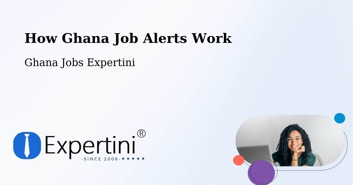 How Ghana Job Alerts Work - Ghana Jobs Expertini
